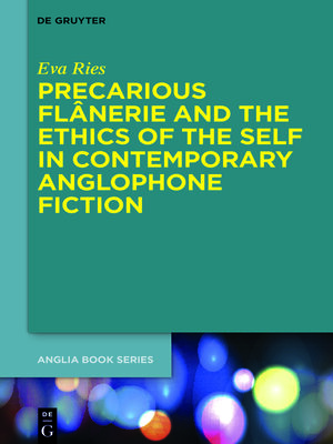 cover image of Precarious Flânerie and the Ethics of the Self in Contemporary Anglophone Fiction